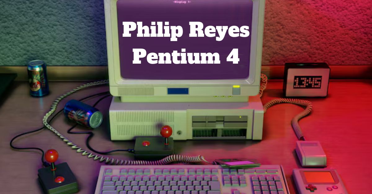 Philip Reyes Pentium 4