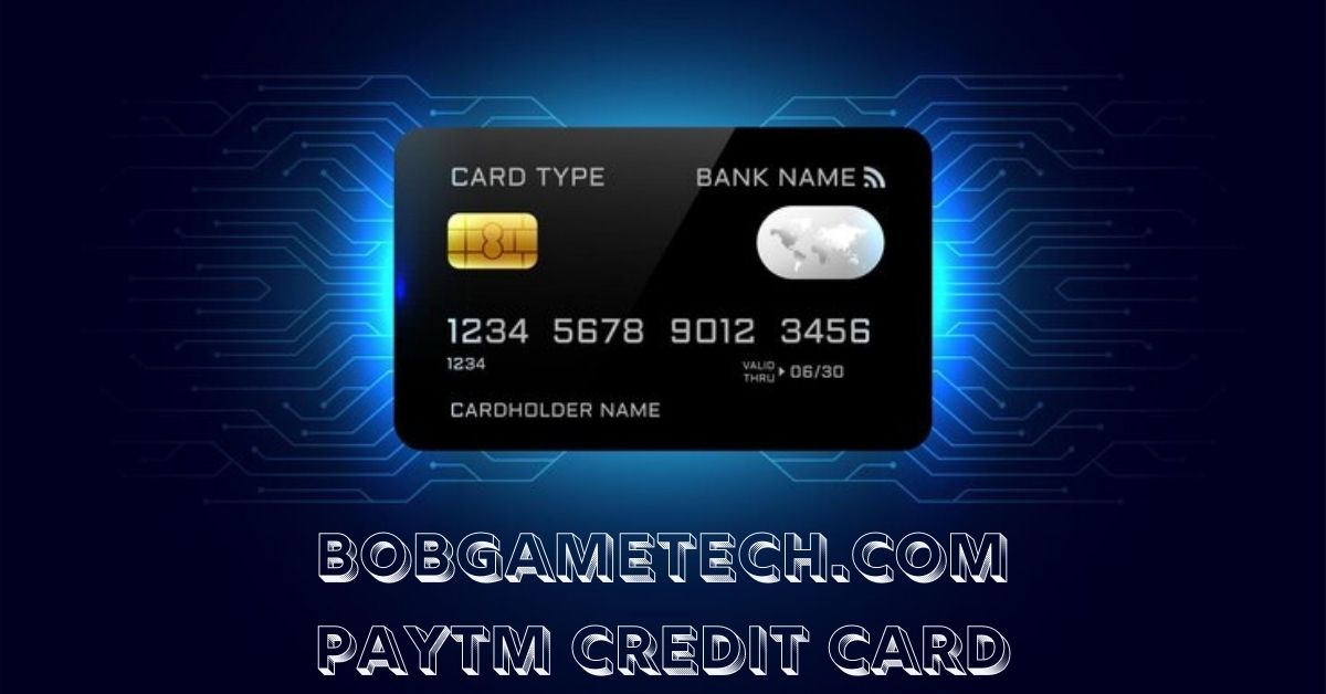 bobgametech.com paytm credit card