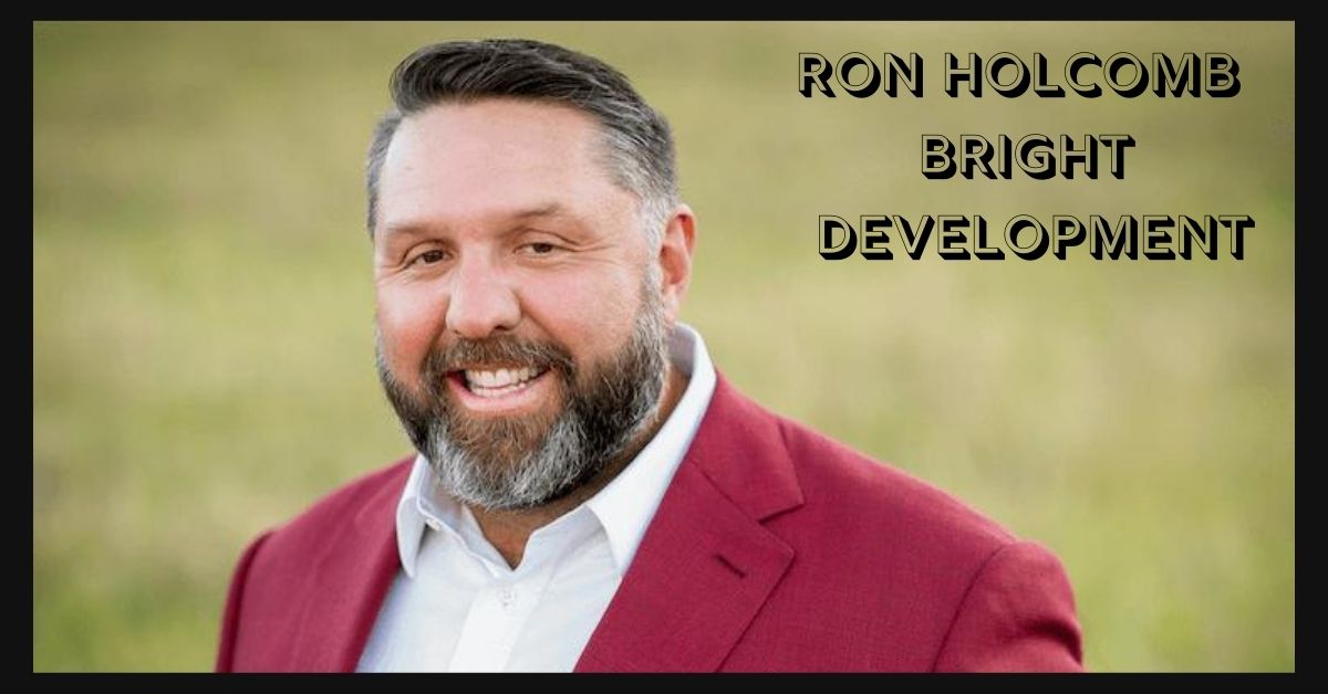 Ron Holcomb Bright Development