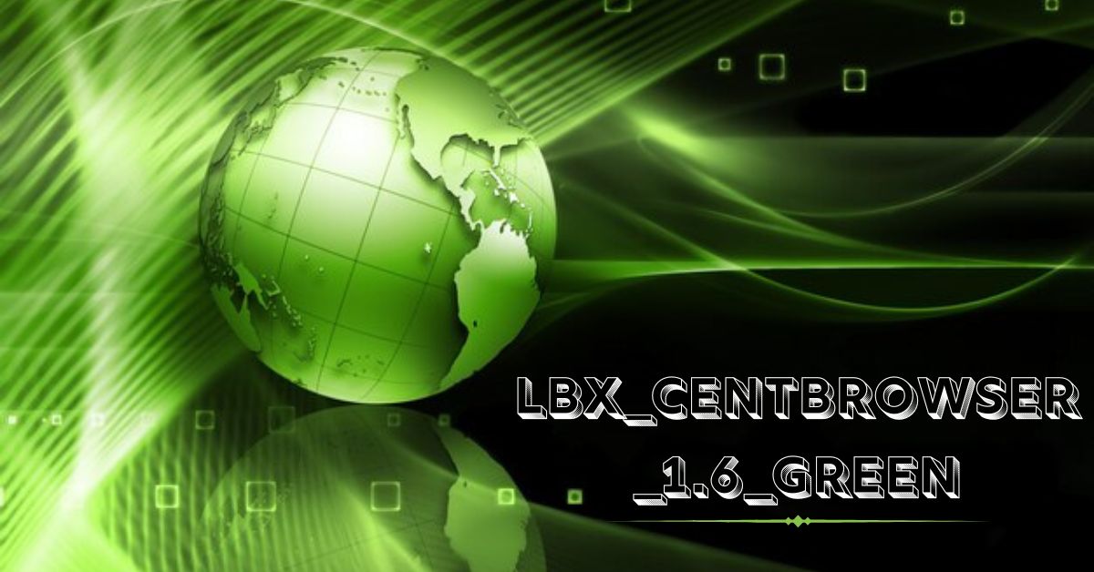 lbx_centbrowser_1.6_green