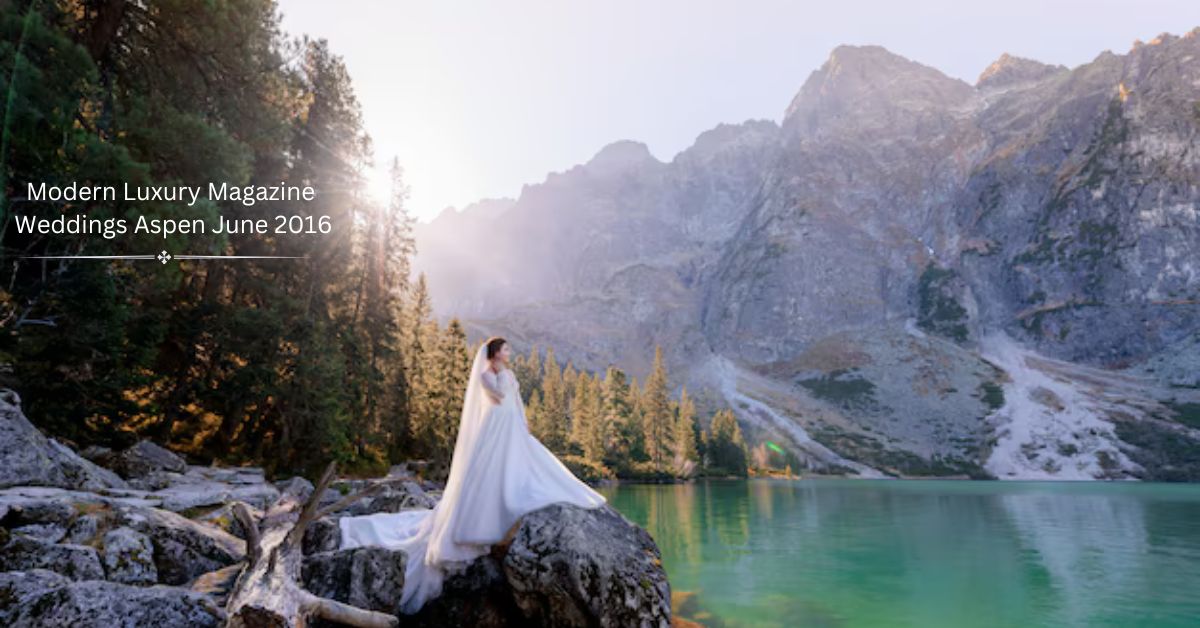 Modern Luxury Magazine Weddings Aspen June 2016