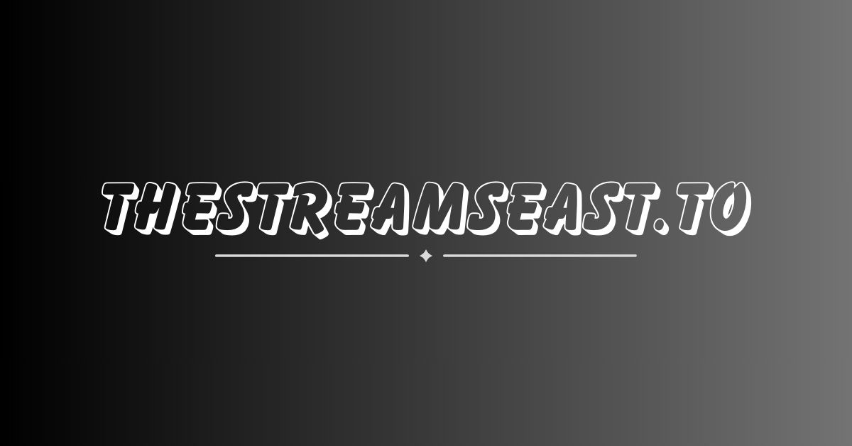 Thestreamseast.to